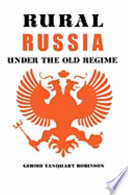 Rural Russia under the old régime : a history of the landlord-peasant world and a prologue to the peasant revolution of 1917 /