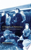 A tragedy of democracy : Japanese confinement in North America /