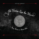 All movies love the moon : prose poems on silent film /