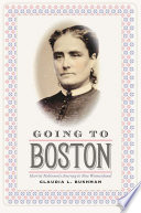 Going to Boston : Harriet Robinson's journey to new womanhood /