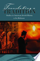 Translating a tradition : studies in American Jewish history /