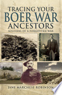 Trace your Boer War ancestors : soldiers of a forgotten war /
