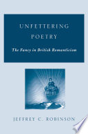 Unfettering Poetry : Fancy in British Romanticism /