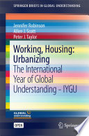 Working, Housing: Urbanizing : The International Year of Global Understanding - IYGU /