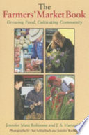 The farmers' market book : growing food, cultivating community /