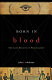 Born in blood : the lost secrets of freemasonry /