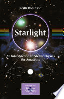 Starlight : an introduction to stellar physics for amateurs /