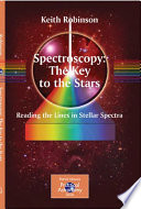 Spectroscopy : the key to the stars, reading the lines in stellar spectra /