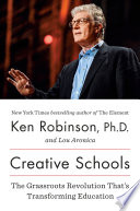 Creative schools : the grassroots revolution that's transforming education /