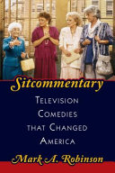 Sitcommentary : television comedies that changed America /