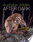 Australian wildlife after dark /