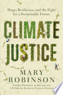 Climate justice : hope, resilience, and the fight for a sustainable future /