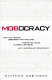 Mobocracy : how the media's obsession with polling twists the news, alters elections, and undermines democracy /