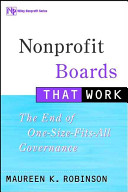 Nonprofit boards that work : the end of one-size-fits-all governance /