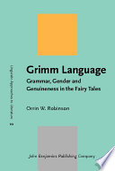 Grimm language : grammar, gender and genuineness in the fairy tales /