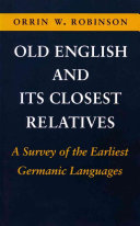 Old English and its closest relatives : a survey of the earliest Germanic languages /