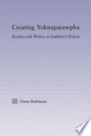 Creating Yoknapatawpha : readers and writers in Faulkner's fiction /