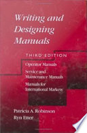 Writing and designing manuals : operator manuals, service and maintenance manuals, manuals for international markets /