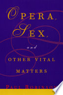 Opera, sex, and other vital matters /