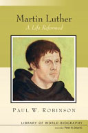 Martin Luther : a life reformed /