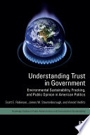 Understanding trust in government : environmental sustainability, fracking, and public opinion in American politics /