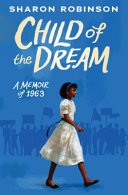 Child of the dream : a memoir of 1963 /