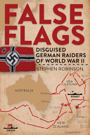 False flags : disguised German raiders of World War II /