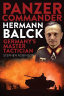 Panzer Commander Hermann Balck : Germany's master tactician /