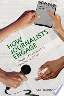 How journalists engage : a theory of trust building, identities, and care /