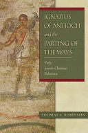 Ignatius of Antioch and the parting of the ways : early Jewish-Christian relations /