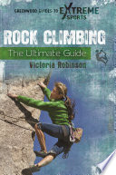Rock climbing : the ultimate guide /