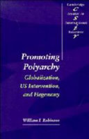 Promoting polyarchy : globalization, US intervention, and hegemony /