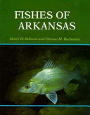 Fishes of Arkansas / Henry W. Robison and Thomas M. Buchanan.