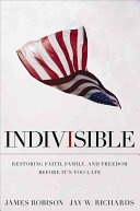 Indivisible : restoring faith, family, and freedom before it's too late /