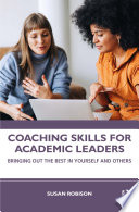 Coaching skills for academic leaders : bringing out the best in yourself and others /