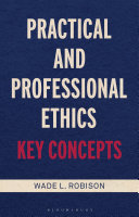 Practical and professional ethics : key concepts /