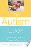 The autism book : answers to your most pressing questions /