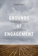 Grounds of engagement : apartheid-era African American and South African writing /