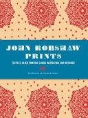 John Robshaw prints : textiles, block printing, global inspiration, and interiors /