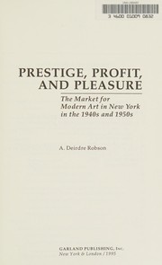 Prestige, profit, and pleasure : the market for modern art in New York in the 1940s and 1950s /