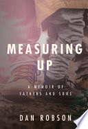 Measuring up : a memoir of fathers and sons /