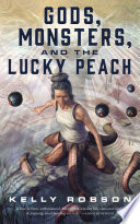 Gods, monsters, and the lucky peach /