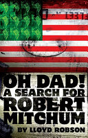 Oh Dad! : a search for Robert Mitchum /