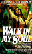 Walk in my soul /