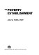 The poverty establishment. : Edited by Pamela Roby.
