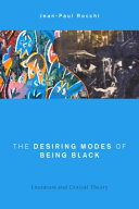 The desiring modes of being black : literature and critical theory /