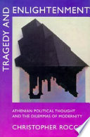 Tragedy and enlightenment : Athenian political thought, and the dilemmas of modernity /