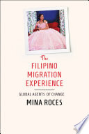 The Filipino migration experience : global agents of change /