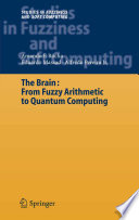 The brain : fuzzy arithmetic to quantum computing /