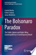 The Bolsonaro Paradox : The Public Sphere and Right-Wing Counterpublicity in Contemporary Brazil /